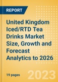 United Kingdom Iced/RTD Tea Drinks Market Size, Growth and Forecast Analytics to 2026- Product Image