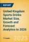 United Kingdom Sports Drinks Market Size, Growth and Forecast Analytics to 2026 - Product Image