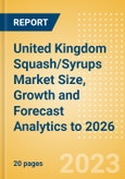 United Kingdom Squash/Syrups Market Size, Growth and Forecast Analytics to 2026- Product Image