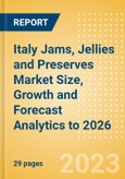 Italy Jams, Jellies and Preserves Market Size, Growth and Forecast Analytics to 2026- Product Image