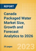 Canada Packaged Water Market Size, Growth and Forecast Analytics to 2026- Product Image