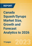 Canada Squash/Syrups Market Size, Growth and Forecast Analytics to 2026- Product Image