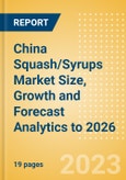 China Squash/Syrups Market Size, Growth and Forecast Analytics to 2026- Product Image