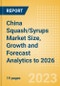 China Squash/Syrups Market Size, Growth and Forecast Analytics to 2026 - Product Thumbnail Image