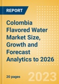 Colombia Flavored Water Market Size, Growth and Forecast Analytics to 2026- Product Image