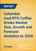 Colombia Iced/RTD Coffee Drinks Market Size, Growth and Forecast Analytics to 2026- Product Image