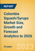 Colombia Squash/Syrups Market Size, Growth and Forecast Analytics to 2026- Product Image