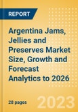 Argentina Jams, Jellies and Preserves Market Size, Growth and Forecast Analytics to 2026- Product Image