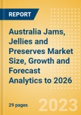 Australia Jams, Jellies and Preserves Market Size, Growth and Forecast Analytics to 2026- Product Image