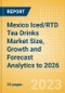 Mexico Iced/RTD Tea Drinks Market Size, Growth and Forecast Analytics to 2026 - Product Thumbnail Image