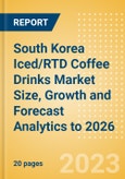 South Korea Iced/RTD Coffee Drinks Market Size, Growth and Forecast Analytics to 2026- Product Image