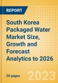 South Korea Packaged Water Market Size, Growth and Forecast Analytics to 2026- Product Image