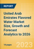 United Arab Emirates Flavored Water Market Size, Growth and Forecast Analytics to 2026- Product Image