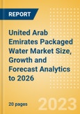 United Arab Emirates Packaged Water Market Size, Growth and Forecast Analytics to 2026- Product Image