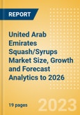 United Arab Emirates Squash/Syrups Market Size, Growth and Forecast Analytics to 2026- Product Image
