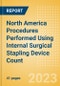 North America Procedures Performed Using Internal Surgical Stapling Device Count by Segments and Forecast to 2030 - Product Image