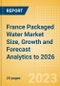 France Packaged Water Market Size, Growth and Forecast Analytics to 2026 - Product Image