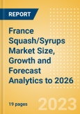 France Squash/Syrups Market Size, Growth and Forecast Analytics to 2026- Product Image