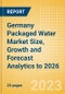 Germany Packaged Water Market Size, Growth and Forecast Analytics to 2026 - Product Image