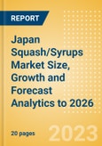 Japan Squash/Syrups Market Size, Growth and Forecast Analytics to 2026- Product Image