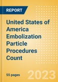 United States of America Embolization Particle Procedures Count by Segments and Forecast to 2030- Product Image