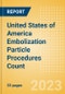 United States of America Embolization Particle Procedures Count by Segments and Forecast to 2030 - Product Image