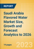 Saudi Arabia Flavored Water Market Size, Growth and Forecast Analytics to 2026- Product Image
