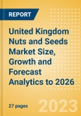 United Kingdom Nuts and Seeds Market Size, Growth and Forecast Analytics to 2026- Product Image