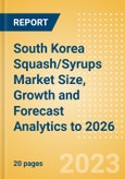 South Korea Squash/Syrups Market Size, Growth and Forecast Analytics to 2026- Product Image