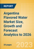 Argentina Flavored Water Market Size, Growth and Forecast Analytics to 2026- Product Image