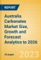 Australia Carbonates Market Size, Growth and Forecast Analytics to 2026 - Product Image