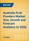 Australia Fruit Powders Market Size, Growth and Forecast Analytics to 2026 - Product Image