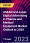 ASEAN and Japan Digital Advertising in Pharma and Medical Equipment Market Outlook to 2035 - Product Thumbnail Image