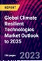 Global Climate Resilient Technologies Market Outlook to 2035 - Product Thumbnail Image