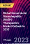 Global Nonalcoholic Steatohepatitis (NASH) Therapeutics Market Outlook to 2035 - Product Thumbnail Image