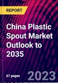 China Plastic Spout Market Outlook to 2035- Product Image
