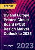 US and Europe Printed Circuit Board (PCB) Design Market Outlook to 2035- Product Image