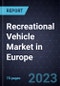 Strategic Analysis of the Recreational Vehicle Market in Europe - Product Image