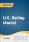 U.S. Railing Market Size, Share & Trends Analysis Report By Material (Wood, Metal, Composite, Others), By Application (Residential, Non-Residential), And Segment Forecasts, 2023 - 2030 - Product Thumbnail Image