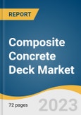 Composite Concrete Deck Market Size, Share & Trends Analysis Report By Thickness (1.5”,2”,3”), By Deck Type (Proprietary System, Precast, Site-Built), By Application (Residential, Commercial), By Region, And Segment Forecasts, 2023 - 2030- Product Image