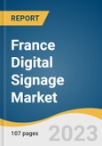 France Digital Signage Market Size, Share & Trends Analysis Report By Type, By Component, By Technology, By Screen Size, By Content Category, By Application, By Location, And Segment Forecasts, 2023 - 2030- Product Image