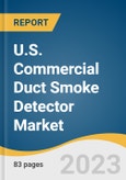 U.S. Commercial Duct Smoke Detector Market Size, Share & Trends Analysis Report By Type (Photoelectric, Ionization), By Sales Channel (OEM Companies, HVAC Distributors), By Region, And Segment Forecasts, 2023 - 2030- Product Image