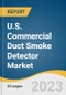 U.S. Commercial Duct Smoke Detector Market Size, Share & Trends Analysis Report By Type (Photoelectric, Ionization), By Sales Channel (OEM Companies, HVAC Distributors), By Region, And Segment Forecasts, 2023 - 2030 - Product Image