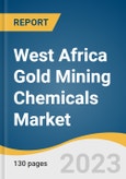 West Africa Gold Mining Chemicals Market Size, Share & Trends Analysis Report By Application (Mineral Processing, Water Treatment), By Product (Collectors, Coatings), By Country, And Segment Forecasts, 2023 - 2030- Product Image