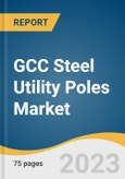 GCC Steel Utility Poles Market Size, Share & Trends Analysis Report By Application (Electricity Transmission & Distribution, Lighting, Telecommunications), By Pole Size (Less Than 6 Meter, 6 to 15 Meter), By Country, And Segment Forecasts, 2023 - 2030- Product Image