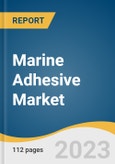 Marine Adhesive Market Size, Share & Trends Analysis Report, By Resin Type, By Substrate (Metals, Plastics), By Application, By End-use (Cargo Ships, Boats), By Region, And Segment Forecasts, 2023 - 2030- Product Image