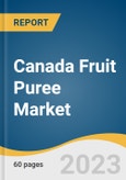 Canada Fruit Puree Market Size, Share & Trends Analysis Report By Type (Apple, Mango, Banana, Strawberry, Plum, Pear, Peaches, Mix), By Application (Beverages, Bakery, Snacks, Baby Foods), And Segment Forecasts, 2023 - 2030- Product Image