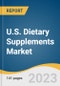 U.S. Dietary Supplements Market Size, Share & Trends Analysis Report By Type (OTC, Prescribed), By Ingredient, By Form, By Application, By End-user, By Distribution Channel, And Segment Forecasts, 2023 - 2030 - Product Image