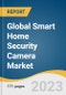Global Smart Home Security Camera Market Size, Share & Trends Analysis Report by Technology (Wired Camera, Wireless Camera), Application (Doorbell Camera, Indoor Camera, Outdoor Camera), Region, and Segment Forecasts, 2023-2030 - Product Image
