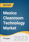 Mexico Cleanroom Technology Market Size, Share & Trends Analysis Report by Product (Equipment, Consumables), Cleanroom Type, Service Type, Industry Vertical Competitive Strategies, and Segment Forecasts, 2023-2030- Product Image